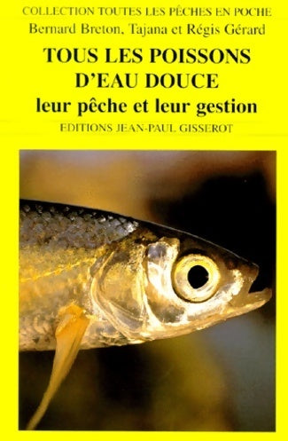 Livrenpoche : Tous les poissons d'eau douce leur pêche et leur gestion - Bernard Breton - Livre