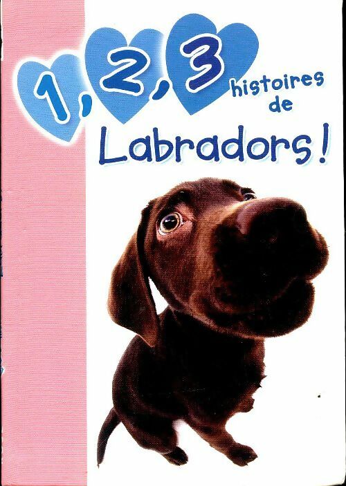 Livrenpoche : 1, 2, 3 histoires de labradors - Katherine Quenot - Livre