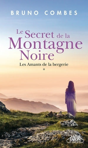 Livrenpoche : Les amants de la bergerie Tome I : Le secret de la montagne noire - Bruno Combes - Livre