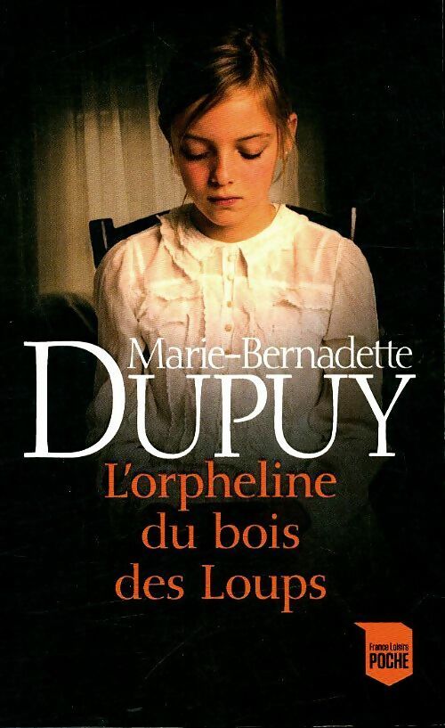 Livrenpoche : L'orpheline du Bois des Loups - Marie-Bernadette Dupuy - Livre