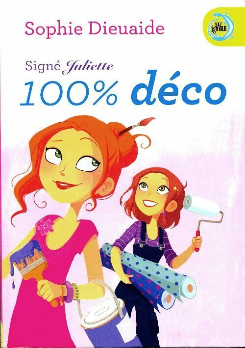 Livrenpoche : Signé Juliette 100% déco - Sophie Dieuaide - Livre