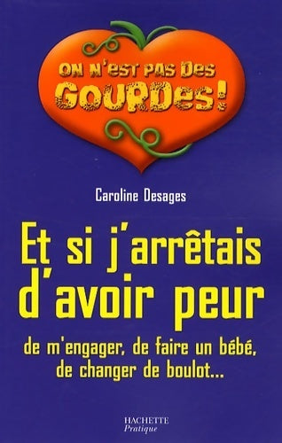 Livrenpoche : Et si j'arrêtais d'avoir peur - Caroline Desages - Livre