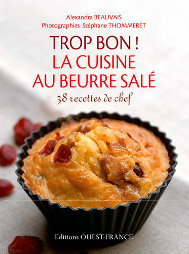 Livrenpoche : Trop bon ! la cuisine au beurre salé - Alexandra Beauvais - Livre
