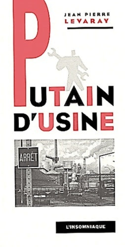 Livrenpoche : Putain d'usine - Jean-Pierre Levaray - Livre