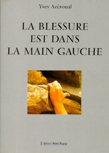 Livrenpoche : La blessure est dans la main gauche - Yves Azéroual - Livre