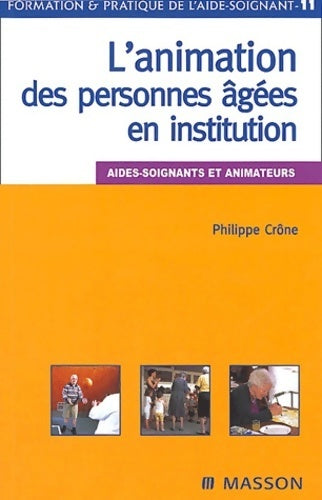 Livrenpoche : L'animation des personnes âgées en institution. Aides-soignants et animateurs - Philippe Crône - Livre