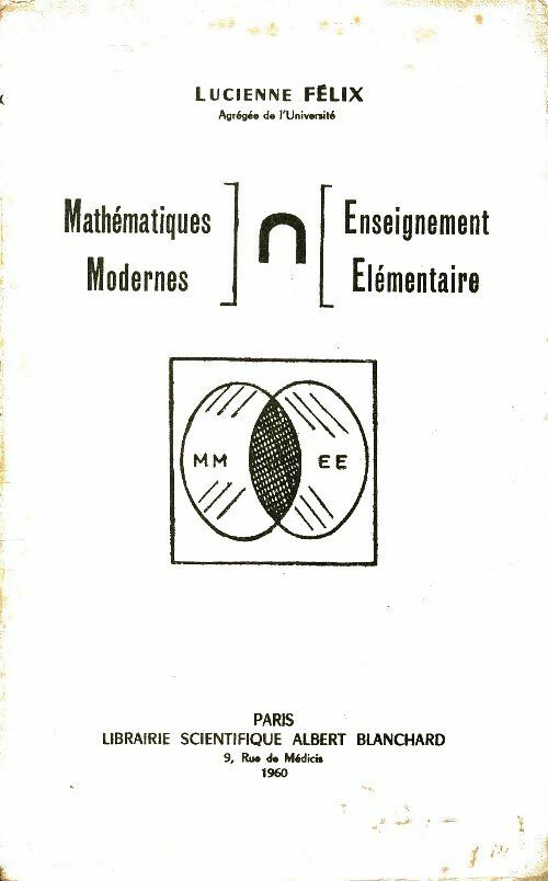 Livrenpoche : Mathématiques modernes, enseignement élémentaire - Lucienne Félix - Livre