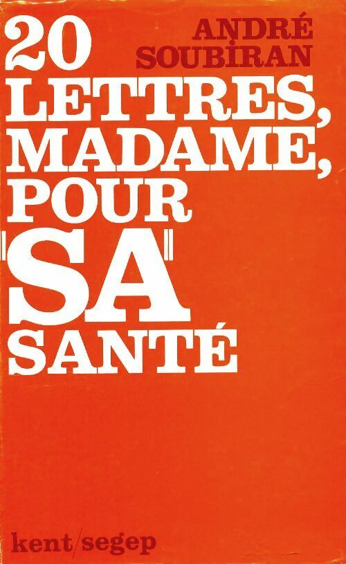 Livrenpoche : 20 lettres, madame, pour sa santé ou votre mari est surmené - André Soubiran - Livre