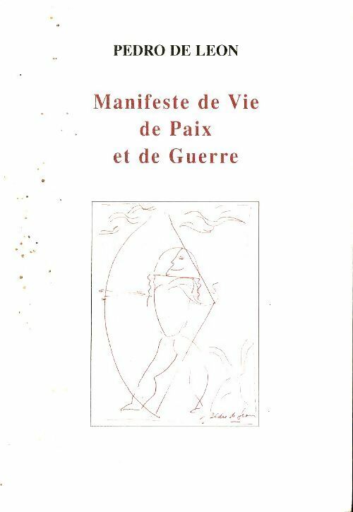 Livrenpoche : Manifeste de vie, de paix et de guerre - Pedro De Leon - Livre