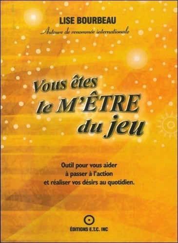 Vous êtes le m'être du jeu - Lise Bourbeau - Livre