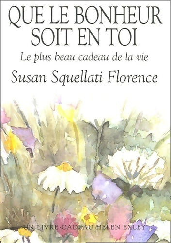 Livrenpoche : Que le bonheur soit en toi : Le plus beau cadeau de la vie - Susan Squellati Florence - Livre