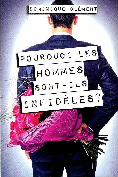 Livrenpoche : Pourquoi les hommes sont-ils infidèles ? - Dominique Clément - Livre