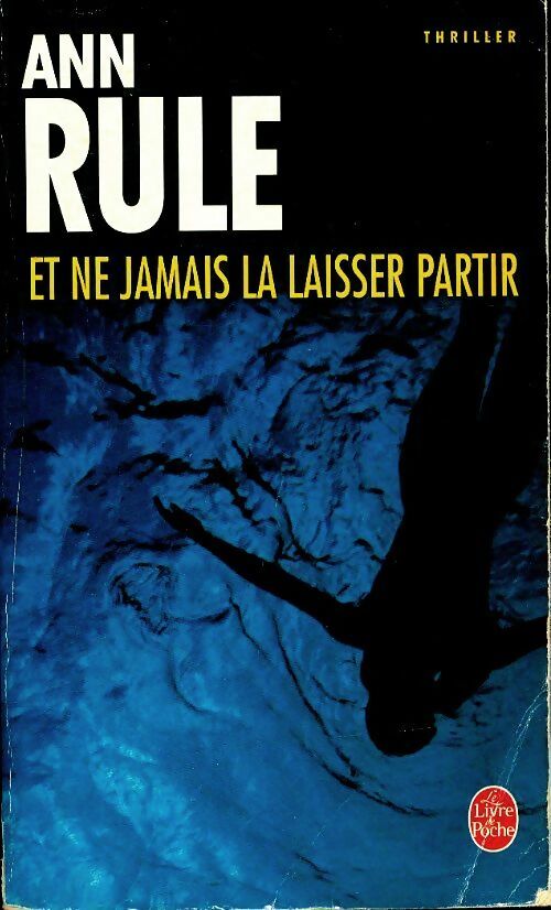 Livrenpoche : Et ne jamais la laisser partir - Ann Rule - Livre