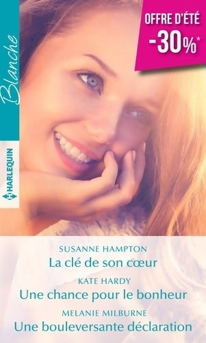 La clé de son coeur / Une chance pour le bonheur / Une bouleversante déclaration - Collectif - Livre