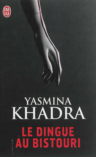 Livrenpoche : Le dingue au bistouri - Yasmina Khadra - Livre