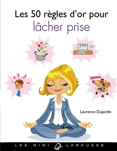 Livrenpoche : Les 50 règles d'or pour lâcher prise - Laurence Dujardin - Livre