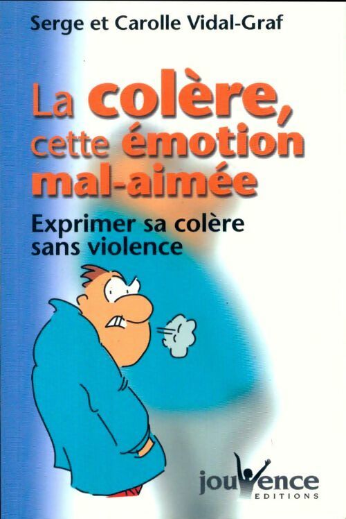 Livrenpoche : La colère : cette émotion mal-aimée - Serge Vidal-Graf - Livre