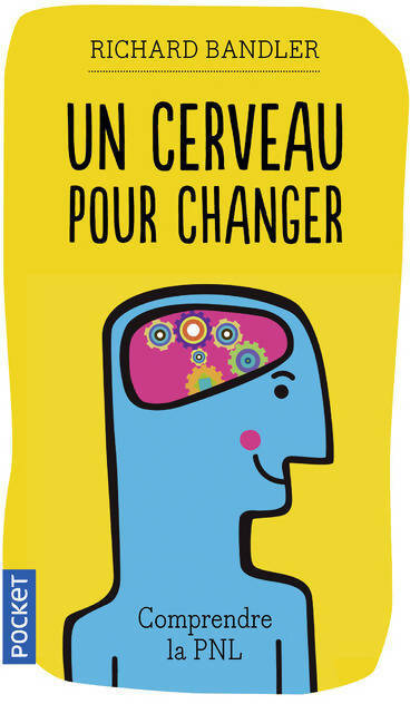 Livrenpoche : Un cerveau pour changer - Richard Bandler - Livre