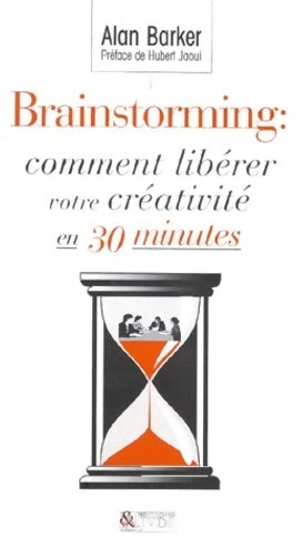 Livrenpoche : Brainstorming : Comment libérer votre créativité en 30 minutes - Alan Barker - Livre
