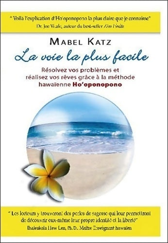 Livrenpoche : La voie la plus facile : Résolvez vos problèmes et réalisez vos rêves grâce à la méthode hawaïenne ho'oponopono - Mabel Katz - Livre