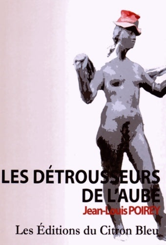 Livrenpoche : Les détrousseurs de l'aube - Jean-Louis Poirey - Livre