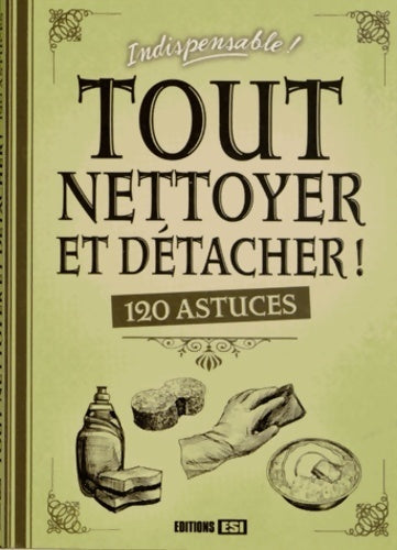 Livrenpoche : Tout nettoyer et détacher ! : 120 astuces - Elodie Baunard - Livre