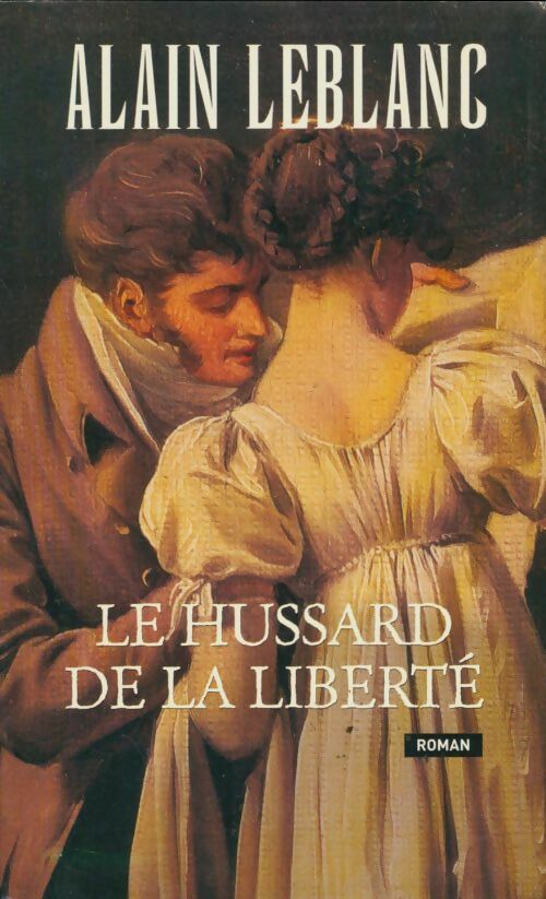 Livrenpoche : Le hussard de la liberté - Alain Leblanc - Livre