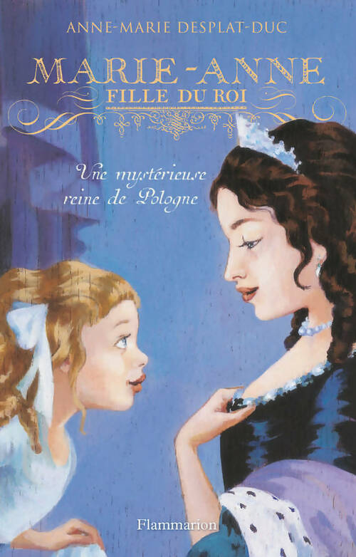 Livrenpoche : Marie-Anne, fille du roi Tome IV : Une mystérieuse reine de Pologne - Anne-Marie Desplat-Duc - Livre