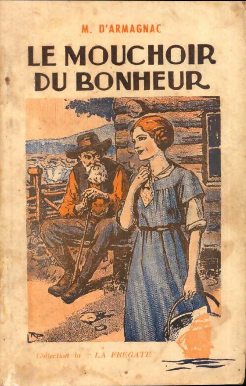 Livrenpoche : Le mouchoir du bonheur - M.-M. D'Armagnac - Livre