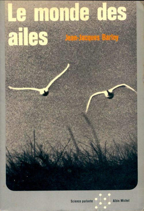 Livrenpoche : Le monde des ailes - Jean-Jacques Barloy - Livre