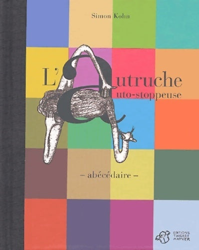 Livrenpoche : L'autruche auto-stoppeuse : Abécédaire - Simon Kohn - Livre