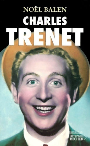 Charles Trenet - Noël Balen - Livre