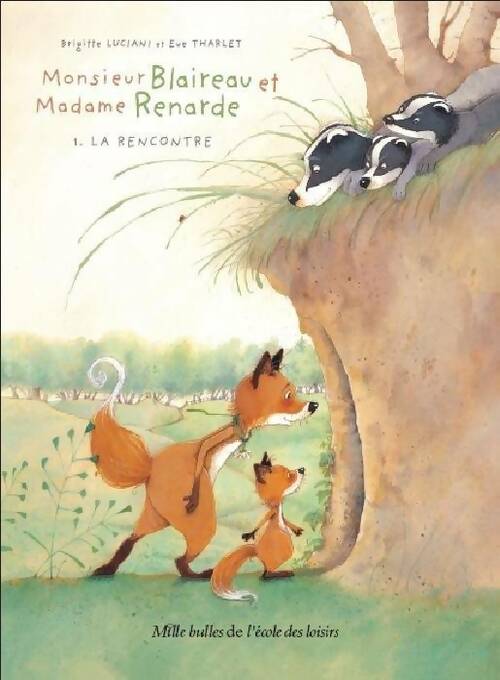 Livrenpoche : Monsieur Blaireau et madame Renarde Tome I : La rencontre - Brigitte Luciani - Livre