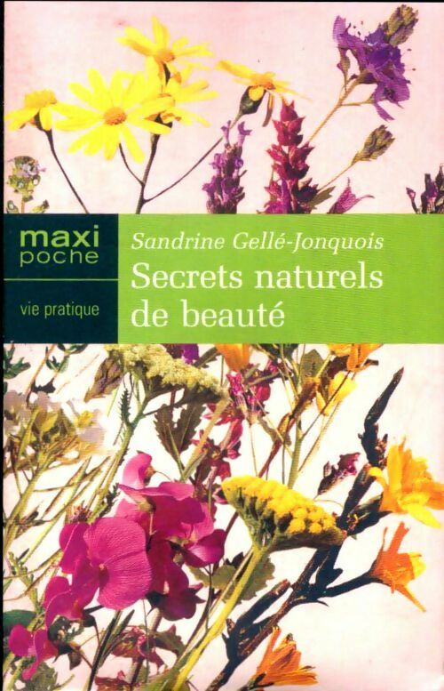 Livrenpoche : Secrets naturels de beauté - Sandrine Gellé-Jonquois - Livre