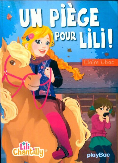 Livrenpoche : Un piège pour Lili ! - Claire Ubac - Livre