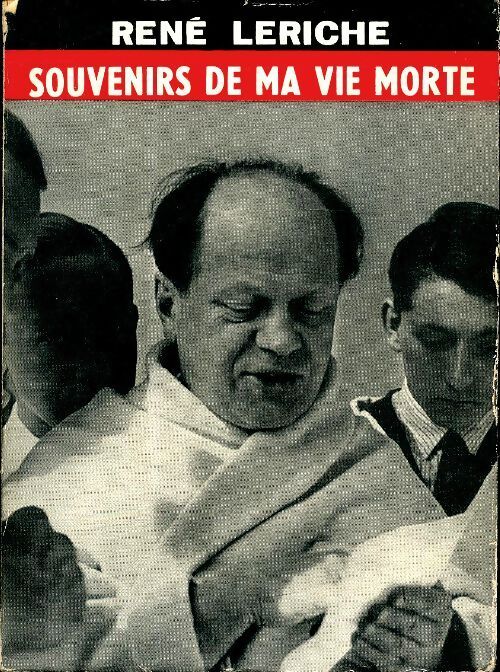 Souvenirs de ma vie morte - René Leriche - Livre