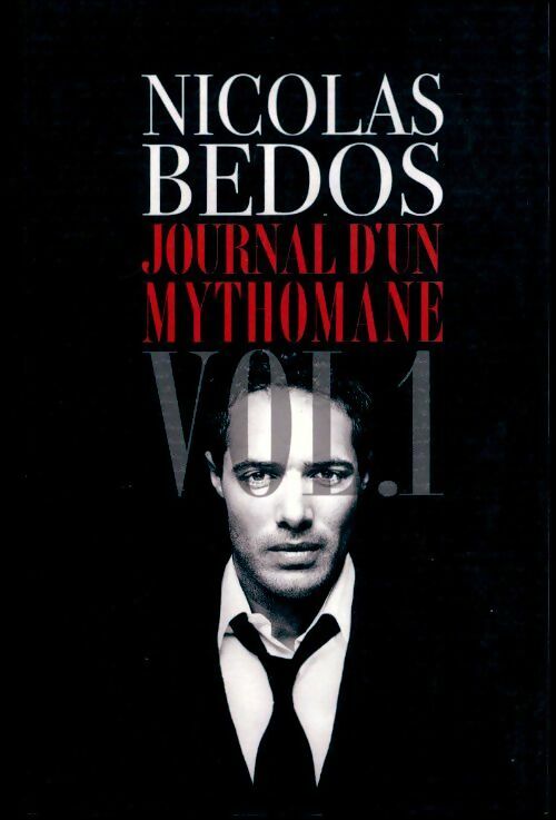 Livrenpoche : Journal d'un mythomane Tome I - Nicolas Bedos - Livre