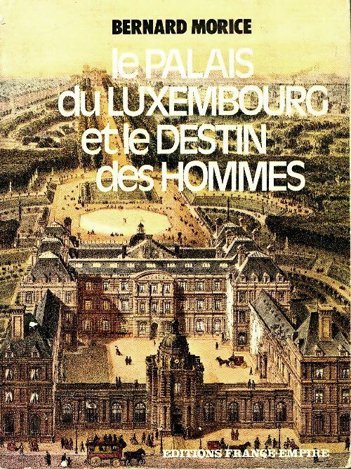Livrenpoche : Le palais du Luxembourg et le destin des hommes - Bernard Morice - Livre