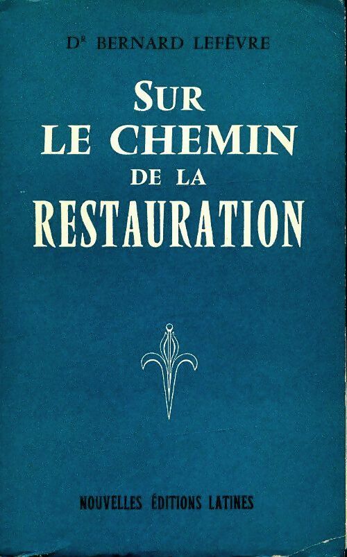 Livrenpoche : Sur le chemin de la restauration - Bernard Lefevre - Livre