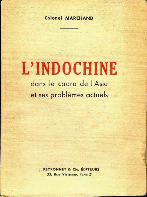 Livrenpoche : L?Indochine dans le cadre de l?Asie et ses problèmes actuels - Colonel Marchand - Livre