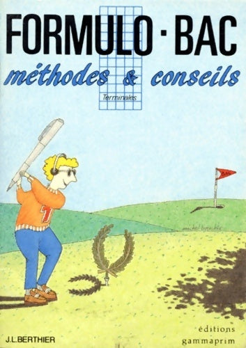 Livrenpoche : Formulo-bac Méthodes et conseils : Terminales - J-L Berthier - Livre
