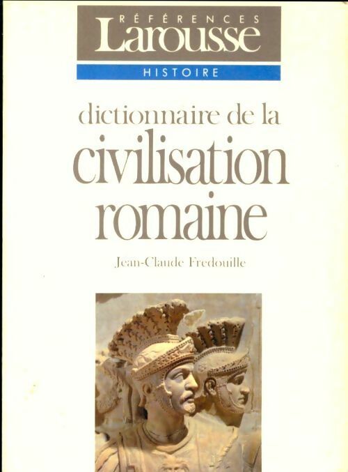 Livrenpoche : Dictionnaire de la civilisation romaine - Jean-Claude Fredouille - Livre