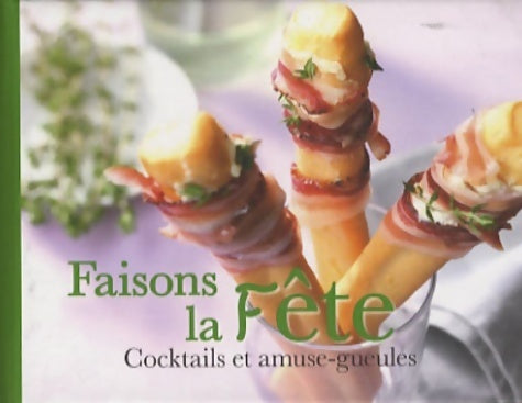 Livrenpoche : Faisons la fête : Cocktails et amuse-gueules - Collectif - Livre