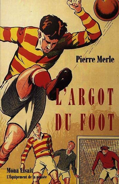 Livrenpoche : L'argot du foot - Pierre Merle - Livre