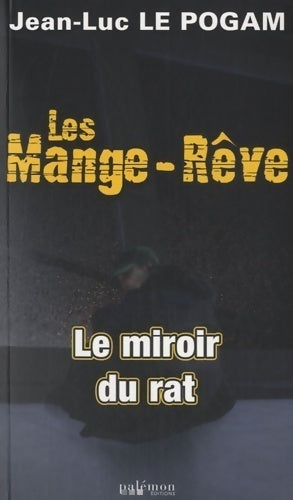 Livrenpoche : Les mange-rêve cycle 2 Tome V : Le miroir du rat - Jean-Luc Le Pogam - Livre