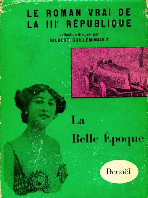 Livrenpoche : Le roman vrai de la IIIe république Tome VII : La Belle Epoque - Gilbert Guilleminault - Livre