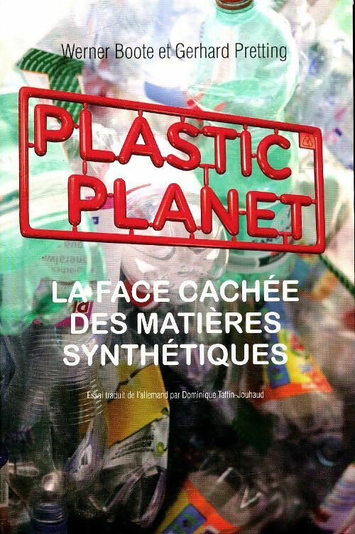 Livrenpoche : Plastic planet : La face cachée des matières plastiques - Werner Boote - Livre