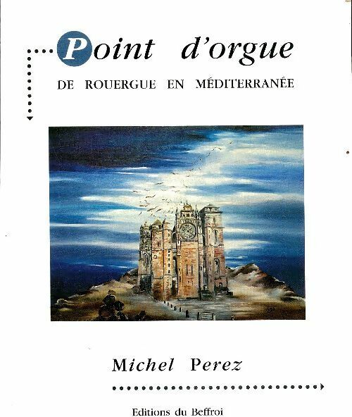 Livrenpoche : Point d'orgue de Rouergue en Méditerranée - Michel Pérez - Livre