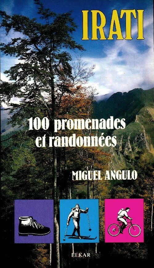 Livrenpoche : Irati : 100 promenades et randonnées : à pied, à ski en VTT - Miguel Angulo Bernard - Livre