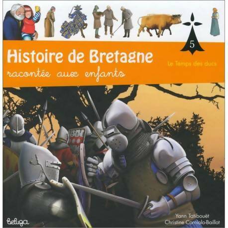 Livrenpoche : Histoire de Bretagne racontée aux enfants Tome V : le temps des ducs - Yann Tatibouët - Livre